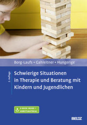 Borg-Laufs / Gahleitner / Hungerige | Schwierige Situationen in Therapie und Beratung mit Kindern und Jugendlichen | Medienkombination | 978-3-621-28616-9 | sack.de