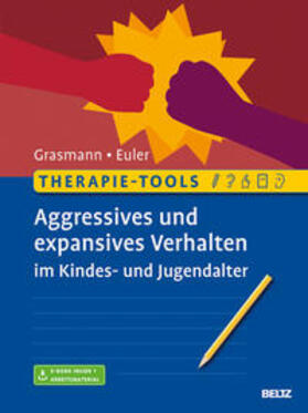 Grasmann / Euler |  Therapie-Tools Aggressives und expansives Verhalten im Kindes- und Jugendalter | Buch |  Sack Fachmedien