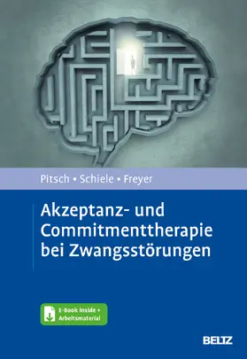 Pitsch / Schiele / Freyer |  Akzeptanz- und Commitmenttherapie bei Zwangsstörungen | Buch |  Sack Fachmedien