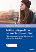 Kettemann / Röhrle / Christiansen |  Resilienz bei Jugendlichen mit psychisch kranken Eltern | Buch |  Sack Fachmedien