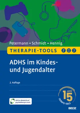 Petermann / Schmidt / Hennig |  Therapie-Tools ADHS im Kindes- und Jugendalter | Buch |  Sack Fachmedien