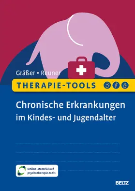 Gräßer / Reuner |  Therapie-Tools Chronische Erkrankungen im Kindes- und Jugendalter | Buch |  Sack Fachmedien