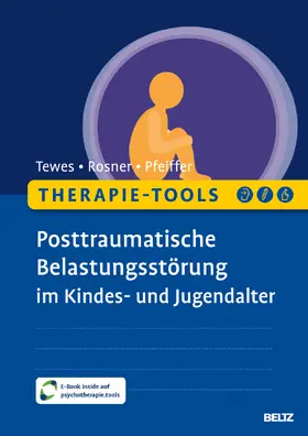 Tewes / Rosner / Pfeiffer |  Therapie-Tools Posttraumatische Belastungsstörung im Kindes- und Jugendalter | Buch |  Sack Fachmedien