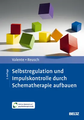 Valente / Reusch | Selbstregulation und Impulskontrolle durch Schematherapie aufbauen | Medienkombination | 978-3-621-29234-4 | sack.de