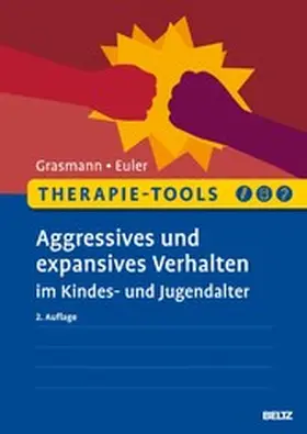 Grasmann / Euler |  Therapie-Tools Aggressives und expansives Verhalten im Kindes- und Jugendalter | eBook | Sack Fachmedien