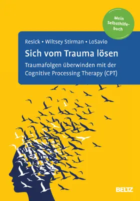 Resick / Wiltsey Stirman / LoSavio |  Sich vom Trauma lösen | Buch |  Sack Fachmedien