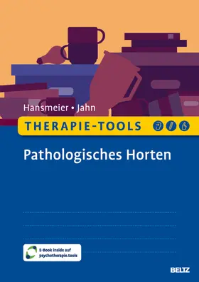 Hansmeier / Jahn |  Therapie-Tools Pathologisches Horten | Buch |  Sack Fachmedien