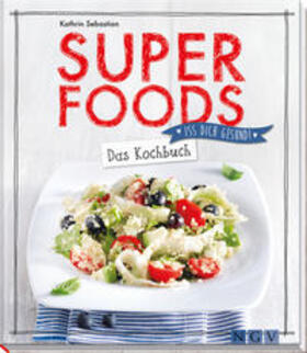 Sebastian | Superfoods - Das Kochbuch | Buch | 978-3-625-17431-8 | sack.de