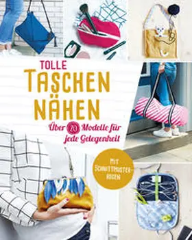 Reidelbach / Stuckstätte |  Tolle Taschen nähen. Über 20 Modelle für jede Gelegenheit | Buch |  Sack Fachmedien
