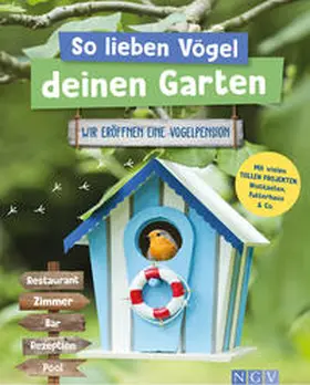 Gutjahr / Küntzel |  So lieben Vögel deinen Garten | Buch |  Sack Fachmedien
