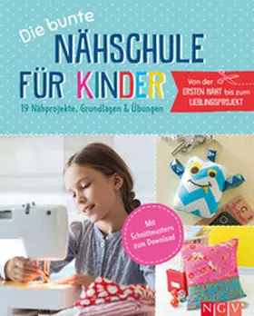 Rauer / Reidelbach |  Die bunte Nähschule für Kinder I 19 Nähprojekte, Grundlagen & Übungen | Buch |  Sack Fachmedien