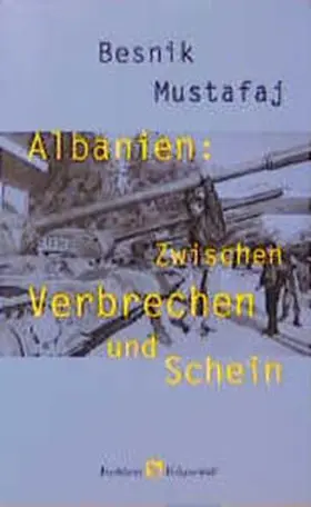 Mustafaj |  Albanien. Zwischen Verbrechen und Schein | Buch |  Sack Fachmedien