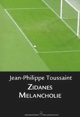Toussaint |  Zidanes Melancholie | Buch |  Sack Fachmedien