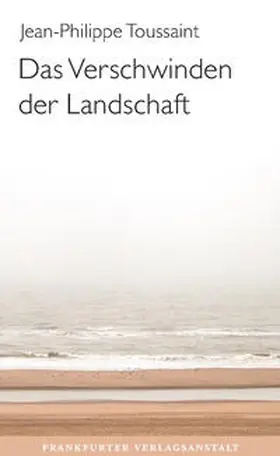 Toussaint | Das Verschwinden der Landschaft | Buch | 978-3-627-00304-3 | www.sack.de