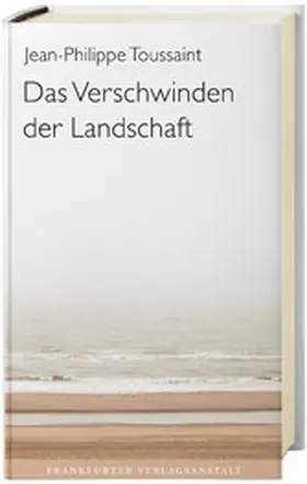 Toussaint |  Das Verschwinden der Landschaft | eBook | Sack Fachmedien