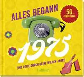 Woelk / Pattloch Verlag |  Alles begann 1975 | Buch |  Sack Fachmedien