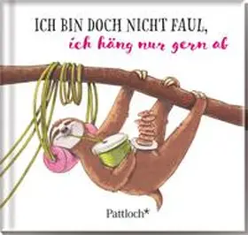  Ich bin doch nicht faul, ich häng nur gern ab | Buch |  Sack Fachmedien