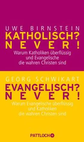 Birnstein / Schwikart |  Katholisch? Never! / Evangelisch? Never! | eBook | Sack Fachmedien