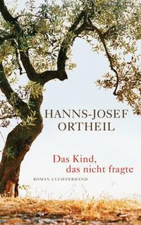 Ortheil | Das Kind, das nicht fragte | Buch | 978-3-630-87302-2 | www.sack.de