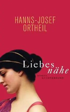 Ortheil | Liebesnähe | Buch | 978-3-630-87303-9 | www.sack.de