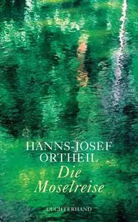 Ortheil | Die Moselreise | Buch | 978-3-630-87343-5 | www.sack.de