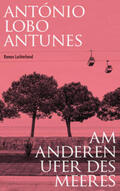 Lobo Antunes |  Am anderen Ufer des Meeres | Buch |  Sack Fachmedien