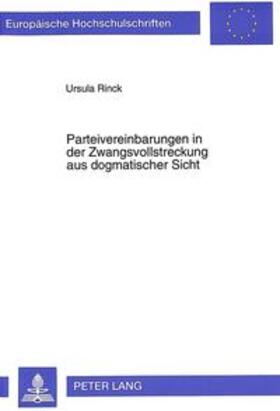 Rinck | Parteivereinbarungen in der Zwangsvollstreckung aus dogmatischer Sicht | Buch | 978-3-631-30596-6 | sack.de