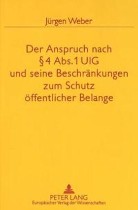 Weber | Der Anspruch nach § 4 Abs. 1 UIG und seine Beschränkungen zum Schutz öffentlicher Belange | Buch | 978-3-631-32120-1 | sack.de