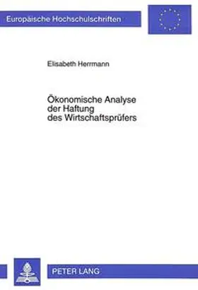 Herrmann |  Ökonomische Analyse der Haftung des Wirtschaftsprüfers | Buch |  Sack Fachmedien