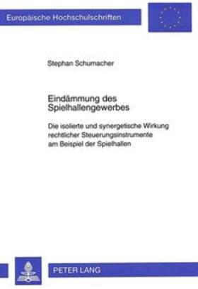 Schumacher | Eindämmung des Spielhallengewerbes | Buch | 978-3-631-32315-1 | sack.de
