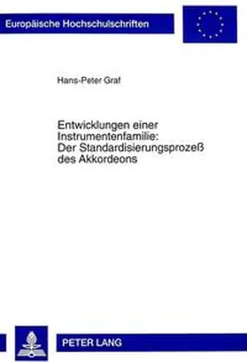 Graf |  Entwicklungen einer Instrumentenfamilie:- Der Standardisierungsprozeß des Akkordeons | Buch |  Sack Fachmedien
