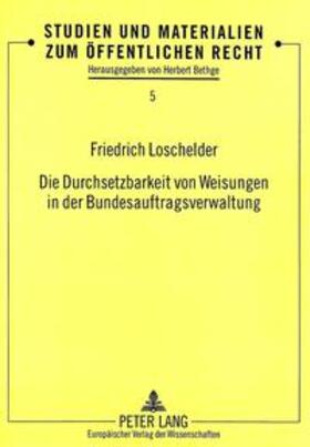 Loschelder | Die Durchsetzbarkeit von Weisungen in der Bundesauftragsverwaltung | Buch | 978-3-631-33463-8 | sack.de