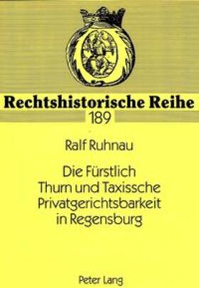 Ruhnau | Die Fürstlich Thurn und Taxissche Privatgerichtsbarkeit in Regensburg | Buch | 978-3-631-33504-8 | sack.de