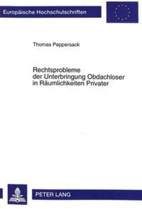 Peppersack | Rechtsprobleme der Unterbringung Obdachloser in Räumlichkeiten Privater | Buch | 978-3-631-35102-4 | sack.de