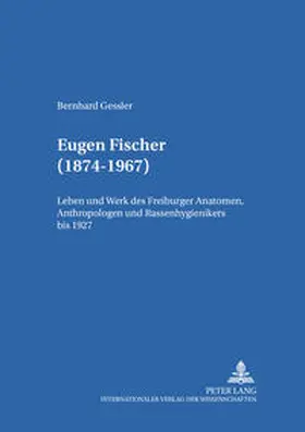 Gessler |  Eugen Fischer (1874-1967) | Buch |  Sack Fachmedien