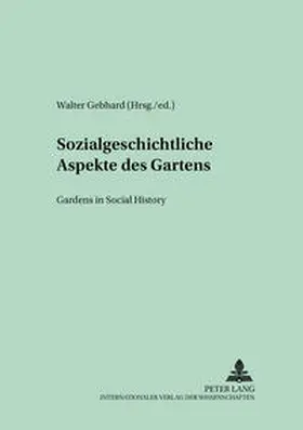 Gebhard |  Sozialgeschichtliche Aspekte des Gartens- Gardens in Social History | Buch |  Sack Fachmedien