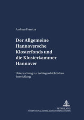 Franitza | Der Allgemeine Hannoversche Klosterfonds und die Klosterkammer Hannover | Buch | sack.de