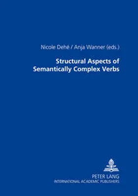 Wanner / Dehé |  Structural Aspects of Semantically Complex Verbs | Buch |  Sack Fachmedien