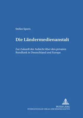 Sporn |  Die Ländermedienanstalt | Buch |  Sack Fachmedien