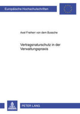 Bussche / Frhr. von dem Bussche | Vertragsnaturschutz in der Verwaltungspraxis | Buch | 978-3-631-37859-5 | sack.de