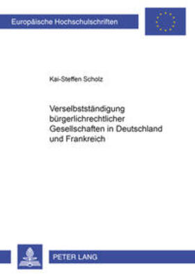 Scholz | Verselbständigung bürgerlichrechtlicher Gesellschaften in Deutschland und Frankreich | Buch | 978-3-631-38139-7 | sack.de