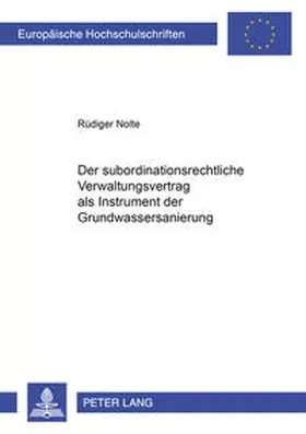 Nolte |  Der subordinationsrechtliche Verwaltungsvertrag als Instrument der Grundwassersanierung | Buch |  Sack Fachmedien
