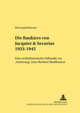 Kahmann | Kahmann, H: Bankiers von Jacquier & Securius 1933-1945 | Buch | 978-3-631-38987-4 | sack.de