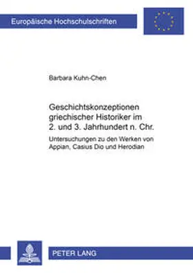 Kuhn-Chen |  Geschichtskonzeptionen griechischer Historiker im 2. und 3. Jahrhundert n. Chr. | Buch |  Sack Fachmedien