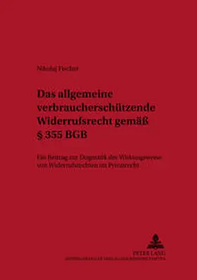 Fischer |  Das allgemeine verbraucherschützende Widerrufsrecht gemäß § 355 BGB | Buch |  Sack Fachmedien