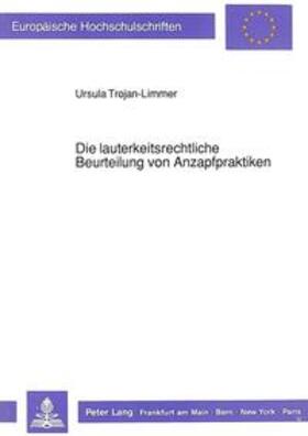 Trojan-Limmer | Die lauterkeitsrechtliche Beurteilung von Anzapfpraktiken | Buch | 978-3-631-42978-5 | sack.de