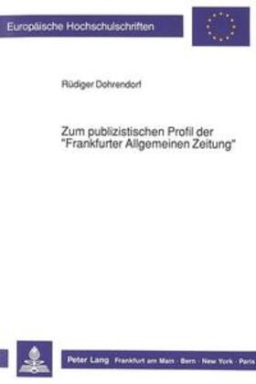 Dohrendorf | Zum publizistischen Profil der «Frankfurter Allgemeinen Zeitung» | Buch | 978-3-631-43179-5 | sack.de