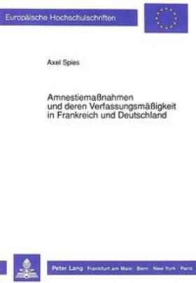 Spies | Amnestiemaßnahmen und deren Verfassungsmäßigkeit in Frankreich und Deutschland | Buch | 978-3-631-43840-4 | sack.de