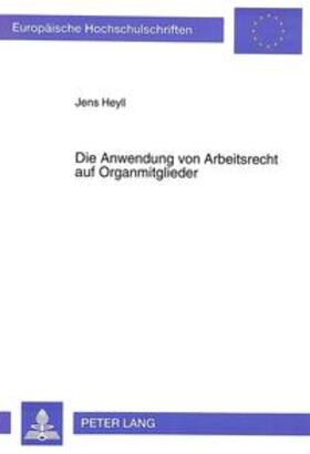 Heyll | Diesbergen, C: Anwendung von Arbeitsrecht auf Organmitgliede | Buch | 978-3-631-46428-1 | sack.de