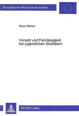 Märker | Märker, K: Vorsatz und Fahrlässigkeit bei jugendlichen Straf | Buch | sack.de